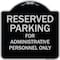 Signmission Designer Series-Reserved Parking For Administrative Personnel Only, 18" x 18", BS-1818-9764 A-DES-BS-1818-9764 - alternate 1